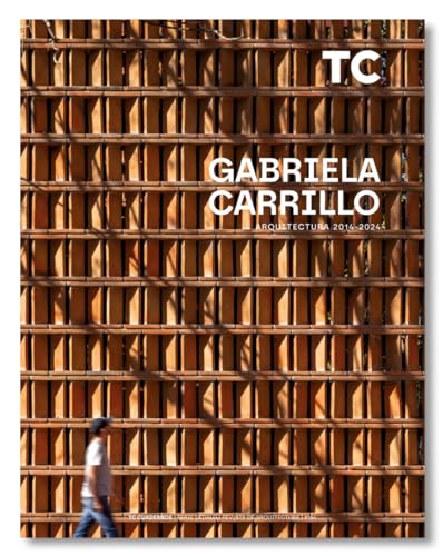 Gabriela Carrillo: Arquitectura 2014- 2024 (TC Cuadernos, Band 164)