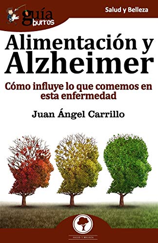 GuíaBurros Alimentación y Alzheimer: Cómo influye lo que comemos en esta enfermedad (Salud y Belleza, Band 60) von Editatum