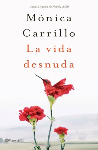 La vida desnuda: Premio Azorín de Novela 2020 (Autores Españoles e Iberoamericanos) von Editorial Planeta