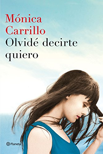 Olvidé decirte quiero (Autores Españoles e Iberoamericanos) von Editorial Planeta