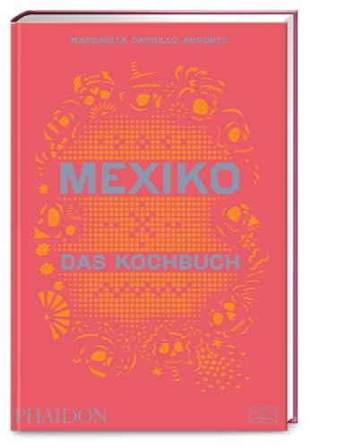 Mexiko – Das Kochbuch: Die Bibel der mexikanischen Küche mit über 600 authentischen Rezepten von Phaidon bei ZS