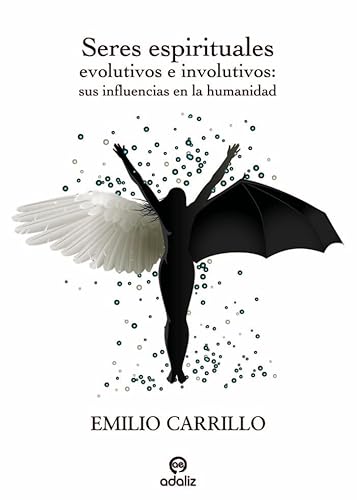 Seres espirituales evolutivos e involutivos: sus influencias en la humanidad von ADALIZ EDICIONES