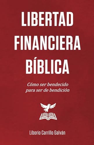 Libertad Financiera Bíblica: Cómo ser bendecido para ser de bendición von Grafo House Publishing