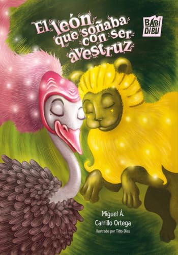 El león que soñaba con ser avestruz (CUENTOS PARA ALARGAR LA VIDA, Band 0) von BABIDI-BÚ