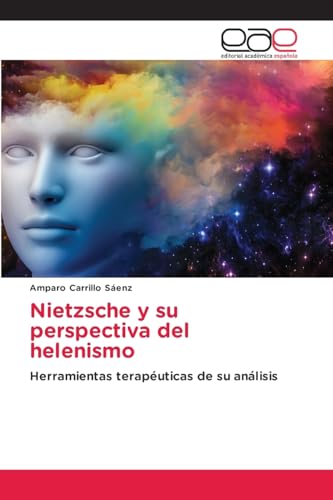 Nietzsche y su perspectiva del helenismo: Herramientas terapéuticas de su análisis Nietzsche y su perspectiva del helenismo: Herramientas terapéuticas de su análisis von Editorial Académica Española