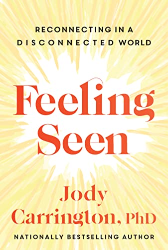 Feeling Seen: Reconnecting in a Disconnected World Feeling Seen: Reconnecting in a Disconnected World