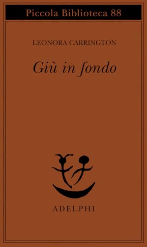 Giù in fondo (Piccola biblioteca Adelphi) von Adelphi