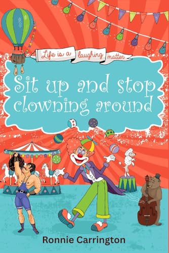 Sit up and stop clowning around: Life is a laughing matter von Self publish