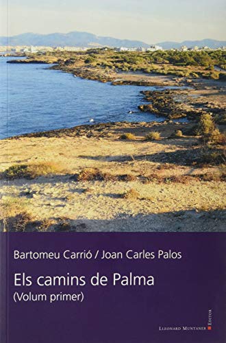 Els camins de Palma: Volum primer (Llibres de la Nostra Terra, Band 130) von Lleonard Muntaner Editor, S.L.