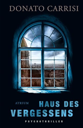 Haus des Vergessens: Psychothriller von Atrium Verlag