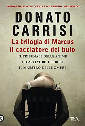 La trilogia di Marcus, il cacciatore del buio: Il tribunale delle anime-Il cacciatore del buio-Il maestro delle ombre (I grandissimi TEA)