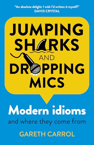 Jumping sharks and dropping mics: Modern Idioms and Where They Come From von Iff Books
