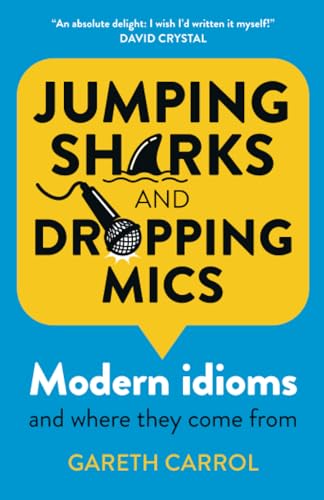 Jumping sharks and dropping mics: Modern Idioms and Where They Come From