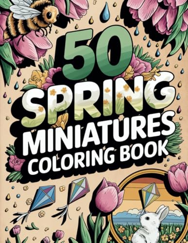 50 Spring Miniatures Coloring Book: Relaxing Tiny Gardens Butterflies & Rainy Day Scenes with Intricate Floral Designs Whimsical Nature Art for Adults 50 Spring Miniatures Coloring Book: Relaxing Tiny Gardens Butterflies & Rainy Day Scenes with Intricate Floral Designs Whimsical Nature Art for Adults von Independently published