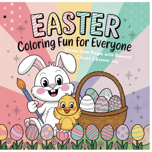 Easter Coloring Fun for Everyone: Stress Free Pages with Bunnies Chicks & Easter Joy Easter Coloring Fun for Everyone: Stress Free Pages with Bunnies Chicks & Easter Joy von Independently published