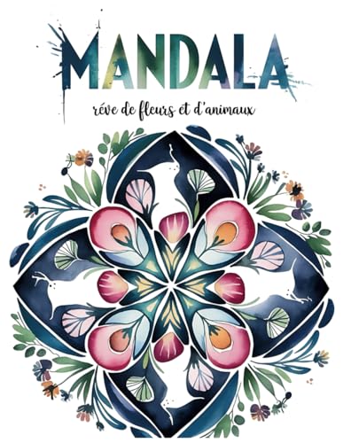 Mandala rêve de fleurs et d'animaux Mandala rêve de fleurs et d'animaux von Independently published