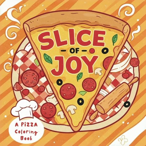 Slice of Joy: A Pizza Coloring Book Slice of Joy: A Pizza Coloring Book von Independently published