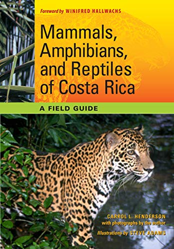 Mammals, Amphibians, and Reptiles of Costa Rica: A Field Guide (Corrie Herring Hooks Series)