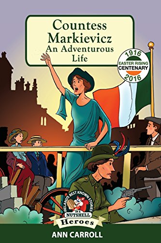 Countess Markievicz: An Adventurous Life (Ireland's Best Known Stories in a Nutshell - Heroes, Band 2)