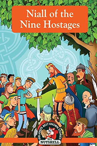 Niall of the Nine Hostages (Irish Myths & Legends in a Nutshell, Band 19)