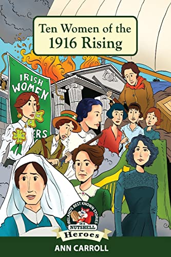 Ten Women of the 1916 Rising (Ireland's Best Known Stories in a Nutshell - Heroes, Band 6)