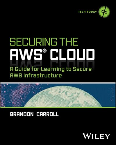 Securing the AWS Cloud: A Guide for Learning to Secure AWS Infrastructure (Tech Today) von Wiley