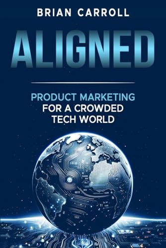 Aligned: Product Marketing for a Crowded Tech World von Independently published