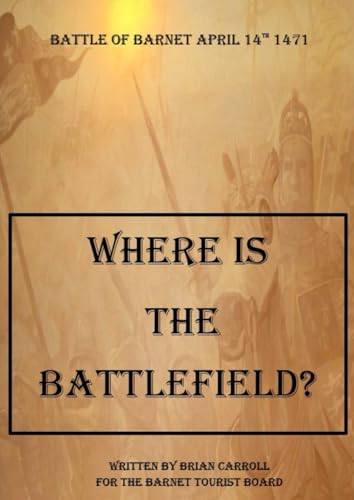 Where is the battlefield: Battle of Barnet April 14th 1471 von Independently published