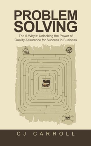 Problem Solving: The 5-Why’s: Unlocking the Power of Quality Assurance for Success in Business von Partridge Publishing Singapore