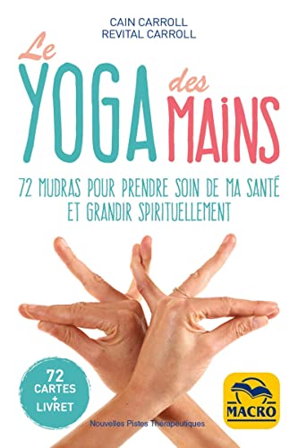Le yoga des mains: 72 mudras pour prendre soin de ma santé et grandir spirituellement Le yoga des mains: 72 mudras pour prendre soin de ma santé et grandir spirituellement von MACRO EDITIONS