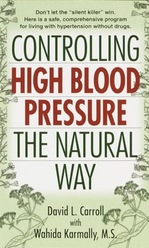 Controlling High Blood Pressure the Natural Way: Don't Let the "Silent Killer" Win von Ballantine Books