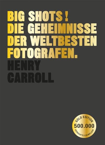 BIG SHOTS! Gold Edition: Die Geheimnisse der weltbesten Fotografen von Midas Collection