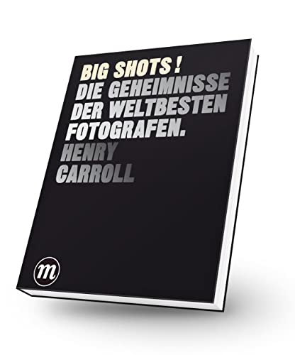 BIG SHOTS! Gold Edition: Die Geheimnisse der weltbesten Fotografen