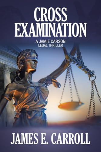 Cross Examination: A Jamie Carson Legal Thriller von Archway Publishing