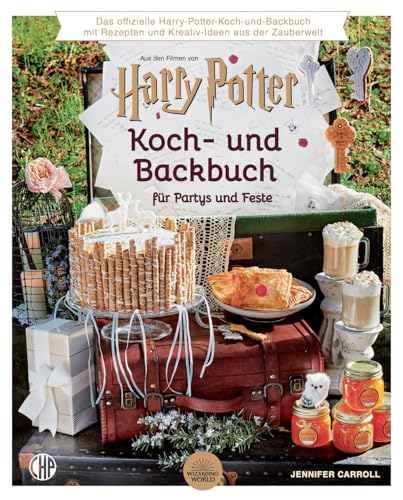 Ein offizielles Harry Potter Koch- und Backbuch für Partys und Feste mit Rezepten und Kreativ-Ideen aus der Zauberwelt,: Magische Rezepte und ... | DIY für Harry-Potter-Fans und andere Muggel