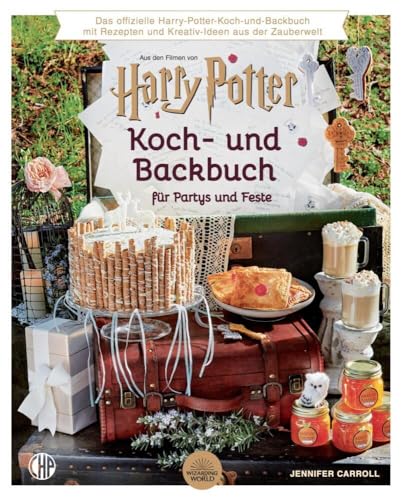 Harry Potter Koch- und Backbuch für Partys und Feste: Mit Rezepten und Kreativ-Ideen aus der Zauberwelt von CHP