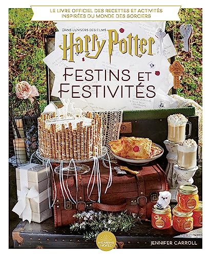 Harry Potter : Festins et festivités: Dans l'univers des films Harry Potter. Le livre officiel des recettes et activités inspirées du monde des sorciers von Unknown