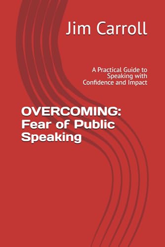 OVERCOMING Fear of Public Speaking: A Practical Guide to Speaking with Confidence and Impact von Independently published
