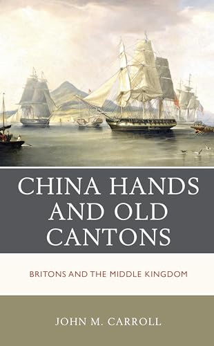 China Hands and Old Cantons: Britons and the Middle Kingdom von Rowman & Littlefield Publishers