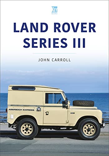 Land Rover Series III: 1971-85 (Classic Vehicle, 3)