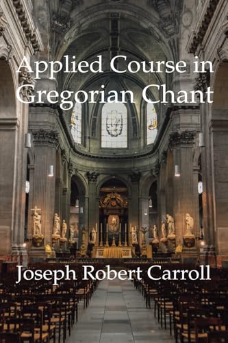 Applied Course in Gregorian Chant Applied Course in Gregorian Chant von Church Music Association of America