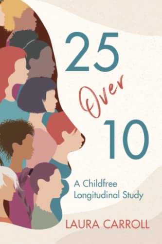 25 Over 10: A Childfree Longitudinal Study von LiveTrue Books