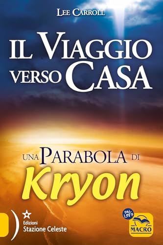 Il viaggio verso casa. Una parabola di Kryon (Nuova saggezza) von Macro Edizioni