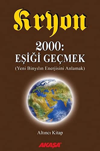 Kryon 6 2000 Esigi Gecmek: Yeni Binyilin Enerjisini Anlamak: (Yeni Binyılın Enerjisini Anlamak)