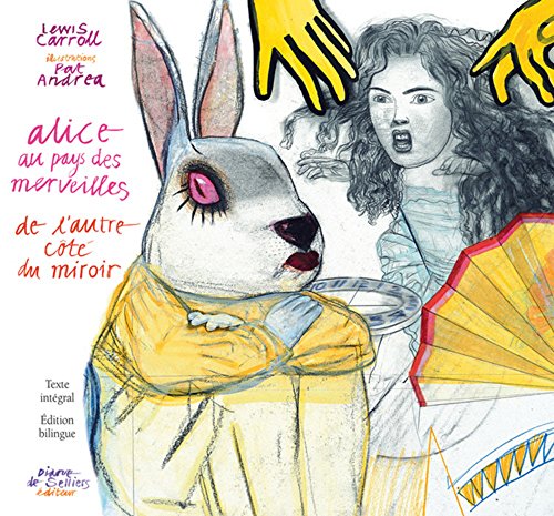 Alice au pays des merveilles et de l'autre côté du miroir - Illustrés par Pat Andrea - édition bilin: De l'autre côté du miroir et de ce qu'Alice y trouva Alice au pays des merveilles et de l'autre côté du miroir - Illustrés par Pat Andrea - édition bilin: De l'autre côté du miroir et de ce qu'Alice y trouva
