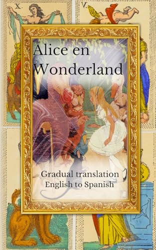 Alice en Wonderland: A gradual translation. English to Spanish. von Lea Olsson