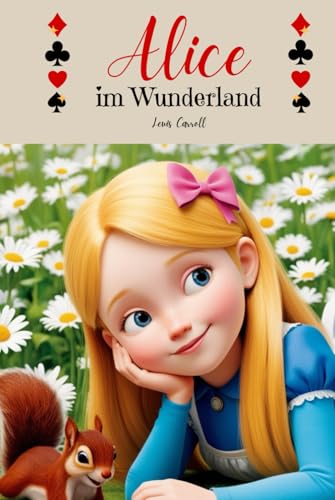 Alice im Wunderland (deutsche Übersetzung): Fantastische und abenteuerliche Märchen für Kinder von Independently published
