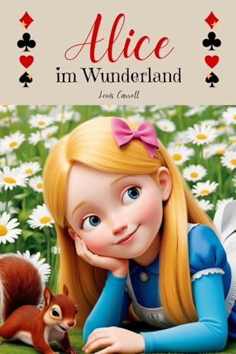 Alice im Wunderland (deutsche Übersetzung): Fantastische und abenteuerliche Märchen für Kinder von Independently published