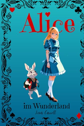 Alice im Wunderland (deutsche Übersetzung mit Illustrationen): Fantastische und alte Märchen für Kinder mit bunten liebevoll gestalteten Bildern von Independently published