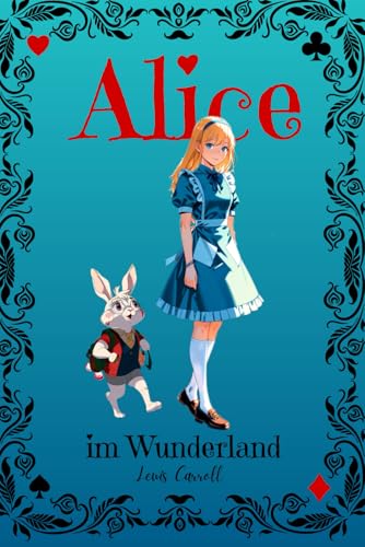Alice im Wunderland (deutsche Übersetzung mit Illustrationen): Fantastische und alte Märchen für Kinder mit bunten liebevoll gestalteten Bildern von Independently published